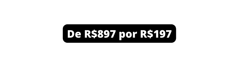 De R 897 por R 197